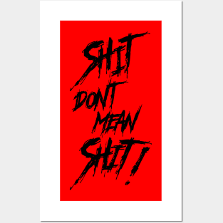 Shit Don't Mean Shit! Black Print Posters and Art